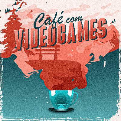 Café com Videogames #162 - Expectativas da NÃO-E3 e MAIS