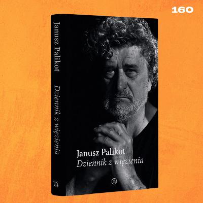 #160 - "DZIENNIK Z WIĘZIENIA" J. PALIKOTA #160 - "DZIENNIK Z WIĘZIENIA" J. PALIKOTA