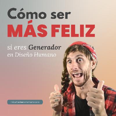 Cómo ser feliz en la vida si eres Generador en Diseño Humano - Mi Carta Diseño Humano | Human Design Cómo ser feliz en la vida si eres Generador en Diseño Humano - Mi Carta Diseño Humano | Human Design