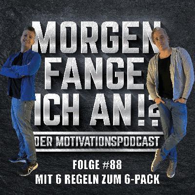 #88 - Mit 6 Regeln zum 6-Pack