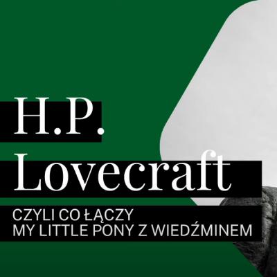 #2 Lovecraft - czyli co łączy My Little Pony z Wiedźminem