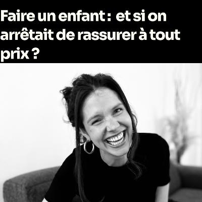 Quand on essaye de faire un enfant : et si on arrêtait de nous rassurer à tout prix ?
