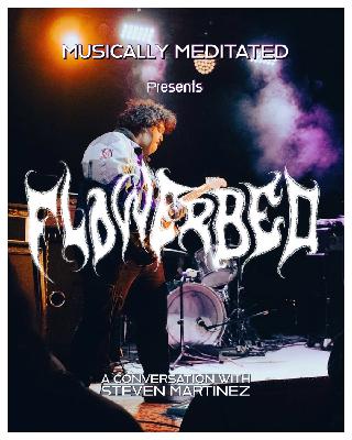Flowerbed w/ Steven Martinez - Ep 267