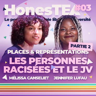 #03 - Part 2 - La représentation et la place des personnes racisées dans le jeu vidéo, avec Mélissa Canseliet et Jennifer Lufau #03 - Part 2 - La représentation et la place des personnes racisées dans le jeu vidéo, avec Mélissa Canseliet et Jennifer Lufau