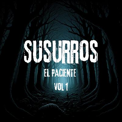 El Paciente - Susurros Vol 1
