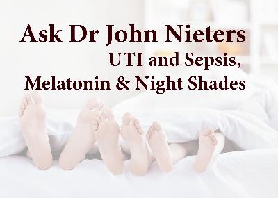 Q&A 4/6/23 UTI and Sepsis, Melatonin and Night Shade Vegetables Q&A 4/6/23 UTI and Sepsis, Melatonin and Night Shade Vegetables