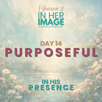 Day 14: Purposeful Meditation Day 14: Purposeful Meditation