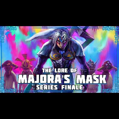 Majora's Mask (Pt. 3): Our Final Goodbye