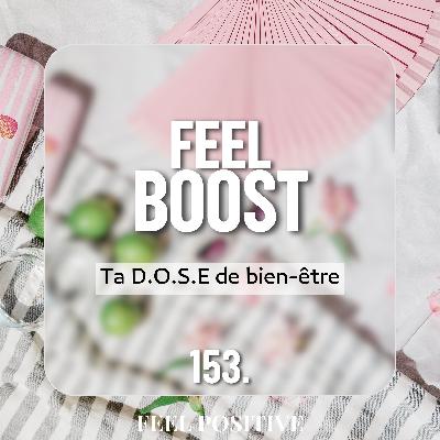 153. Feel Boost - Ta D.O.S.E de bien-être