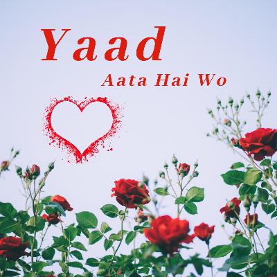 Yaad Aata Hai Wo - Poetry