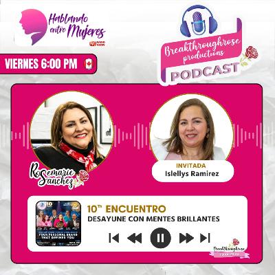 HABLANDO ENTRE MUJERES - ENTREVISTA CON ISLELLYS RAMIREZ (10° ENCUENTRO CON MENTES BRILLANTES)