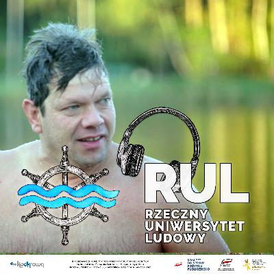 Pasja wolnego pływania i odkrywanie dzikości rzek