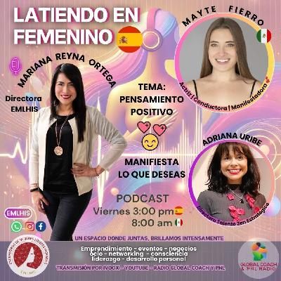 Líderes que Inspiran - Pensamiento Positivo - Manifiesta lo que deseas Invitada: Mayte Fierro Líderes que Inspiran - Pensamiento Positivo - Manifiesta lo que deseas Invitada: Mayte Fierro