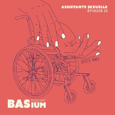 Épisode 25 : Témoignage unique d'une assistante sexuelle