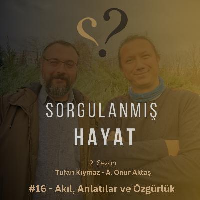 Sorgulanmış Hayat #16 - Akıl, Anlatılar ve Özgürlük