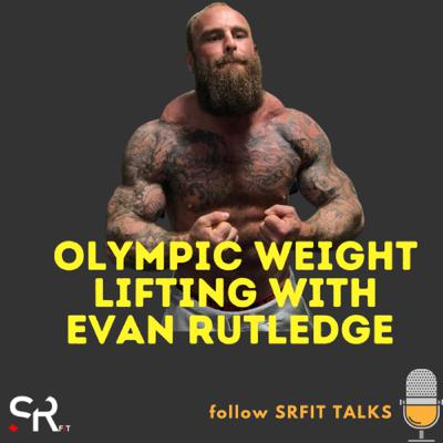 OLYMPIC WEIGHTLIFTING WITH EVAN RUTLEDGE OLYMPIC WEIGHTLIFTING WITH EVAN RUTLEDGE