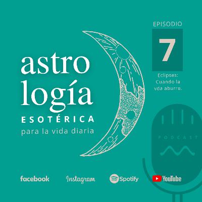 Episodio 7: Eclipses. Cuando la vida aburre. Episodio 7: Eclipses. Cuando la vida aburre.