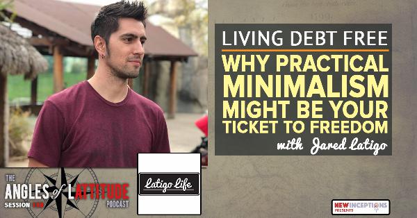 Jared Latigo – Living Debt Free – Why Practical Minimalism Might Just be Your Ticket to Freedom (AoL 138) Jared Latigo – Living Debt Free – Why Practical Minimalism Might Just be Your Ticket to Freedom (AoL 138)