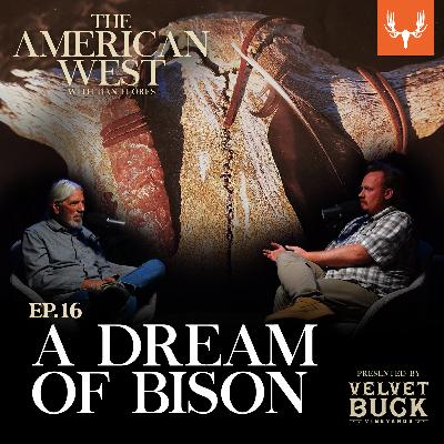 Ep. 16: A Dream of Bison Ep. 16: A Dream of Bison
