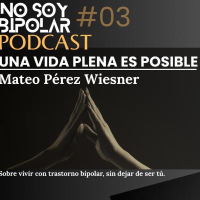 E3. Una vida plena es posible, con Mateo Pérez Wiesner