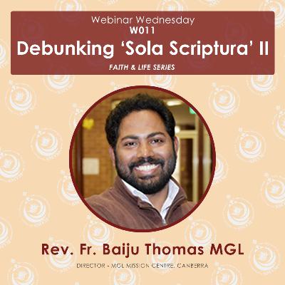 [W011] 'Debunking Sola Scriptura II' - Rev. Fr. Baiju Thomas MGL