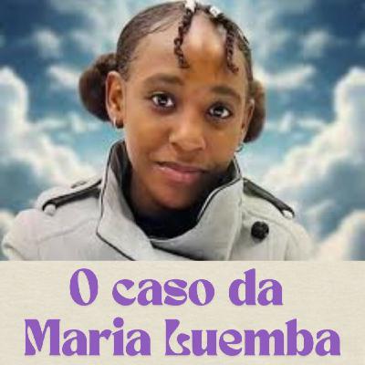 O CASO IGNORADO PELA COMUNICAÇÃO SOCIAL || O caso da Maria Luemba O CASO IGNORADO PELA COMUNICAÇÃO SOCIAL || O caso da Maria Luemba