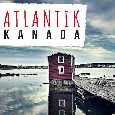 Kanada am Atlantik: Vier Provinzen, eine große Gemeinsamkeit