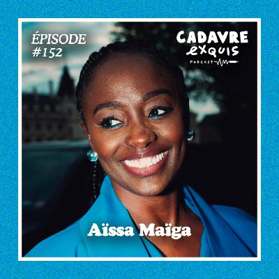 #152 | Aïssa Maïga : « J’arrivais avec plein d’idéaux, je pensais le cinéma progressiste : la douche a été hyper froide »