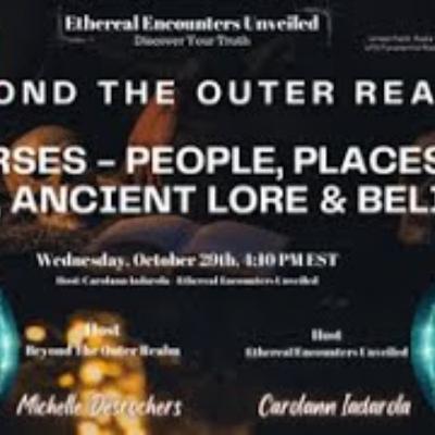 Ethereal Encounters -BTOR -Curses - People, Places, Items, Beliefs with Carolann Iadarola Ethereal Encounters -BTOR -Curses - People, Places, Items, Beliefs with Carolann Iadarola