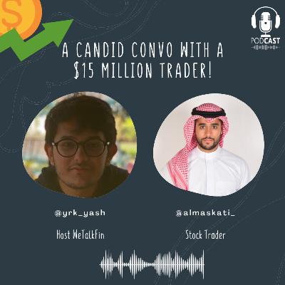 Candid Convo With a $15 million 21 Year Old Trader! Candid Convo With a $15 million 21 Year Old Trader!