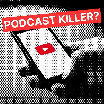 Is YouTube going to kill audio podcasts? Is YouTube going to kill audio podcasts?