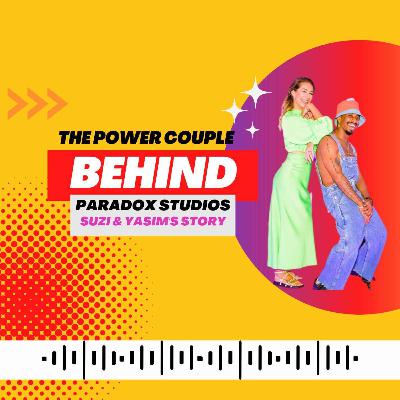 EP#0014 - The Power Couple Behind Paradox: Suzi & Yasim's Story