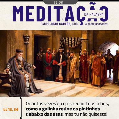 30 de OUTUBRO - Meditação da Palavra do Senhor 30 de OUTUBRO - Meditação da Palavra do Senhor