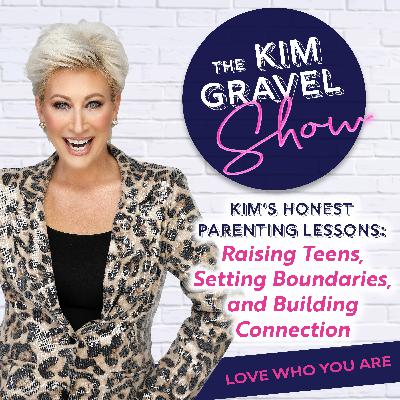 Kim’s Honest Parenting Lessons: Raising Teens, Setting Boundaries, and Building Connection