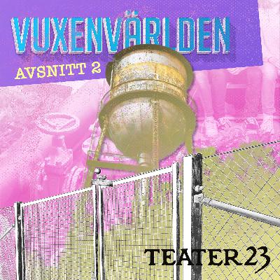 Vuxenvärlden - Avsnitt 2 Vuxenvärlden - Avsnitt 2