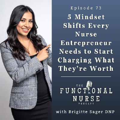 5 Mindset Shifts Every Nurse Entrepreneur Needs To Start Charging What They're Worth