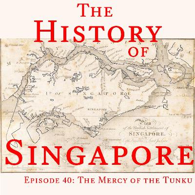 Episode 40: The Mercy of the Tunku Episode 40: The Mercy of the Tunku
