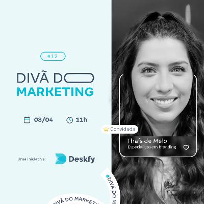 THAÍS DE MELO - Branding e a Ciência do Comportamento de Consumo | Divã do Marketing #12