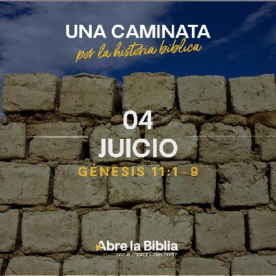 04: Jucio (Génesis 11:1–9) 04: Jucio (Génesis 11:1–9)