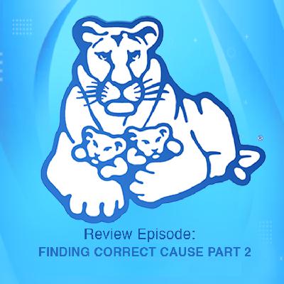 Review Episode: Finding Correct Cause Part 2 Review Episode: Finding Correct Cause Part 2
