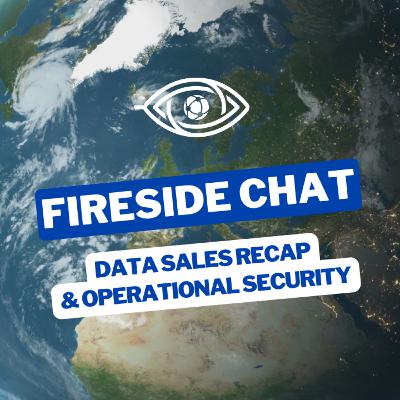 #7 - Data sales recap & Operational security #7 - Data sales recap & Operational security