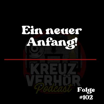 Folge #102 - Ein neuer Anfang!