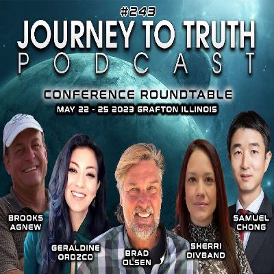 EP 243 - A New Foundation Of Truth - Brooks Agnew, Brad Olsen, Geraldine Orozco, Sherri Divband -2023 Journey To Truth Conference Roundtable