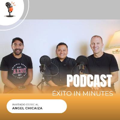 E:8 Angel Chicaiza | El Camino Hacia el Éxito de Expertos en Negocios Parte 1
