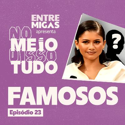 FOFOCA! MELHORES E PIORES HISTÓRIAS COM FAMOSOS | No Meio Disso Tudo Podcast EP23