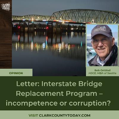 Letter: Interstate Bridge Replacement Program – incompetence or corruption?