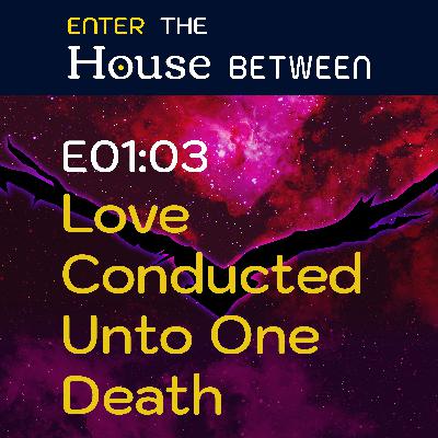 Love Conducted Unto One Death