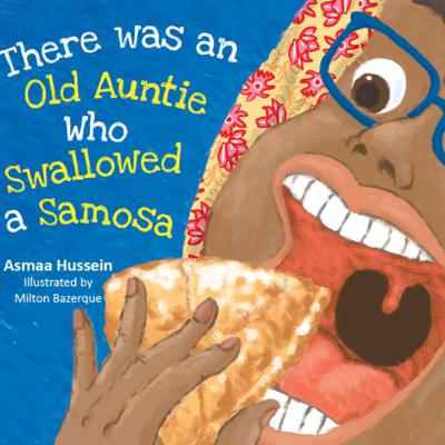 There Was An Old Lady Who Swallowed a Samosa by Asmaa Hussein There Was An Old Lady Who Swallowed a Samosa by Asmaa Hussein