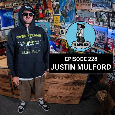 Justin Mulford | The Bomb Hole Episode 228