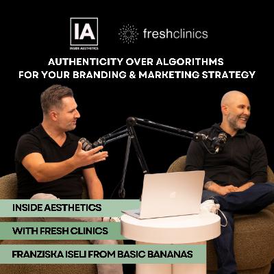 IA X Fresh Clinics: Franziska Iseli- 'Authenticity over algorithms for your branding & marketing strategy'